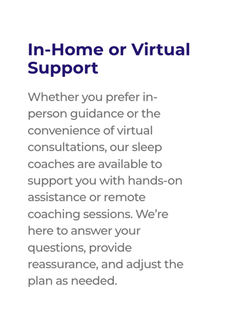 In-home or virtual sleep coaching support.