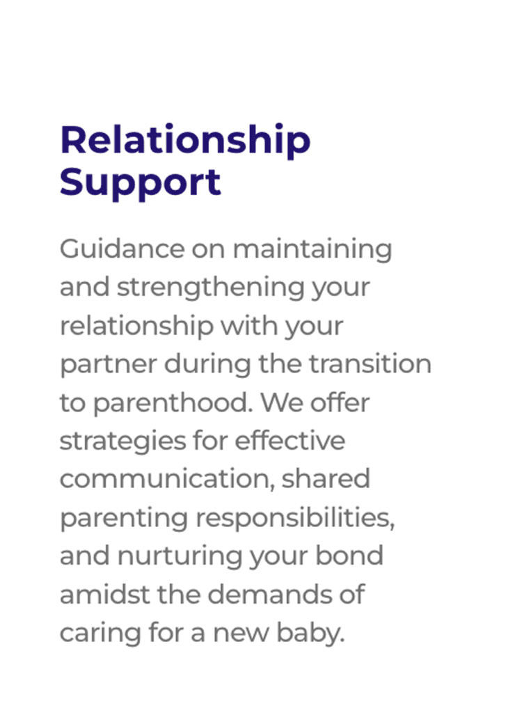 Relationship Support: Guidance on maintaining and strengthening relationships during parental transition.
